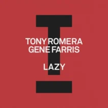 Gene Farris, Tony Romera - Lazy [Toolroom]
