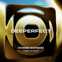 Stefano Noferini - That's True [Deeperfect]