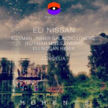 Eli Nissan, Kutiman - Inner Galactic Lovers (Kutiman Mixes Fiverr) Eli Nissan Remix / Cordelia [MOMENTS004]