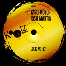 Yago Moyer, Josh Martin - Look Me EP [KM359]