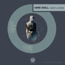 Home Shell - Gravity / Electron [EBEATS051]