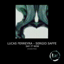 Lucas Ferreyra, Sergio Saffe - Say It Now [LPS305D]