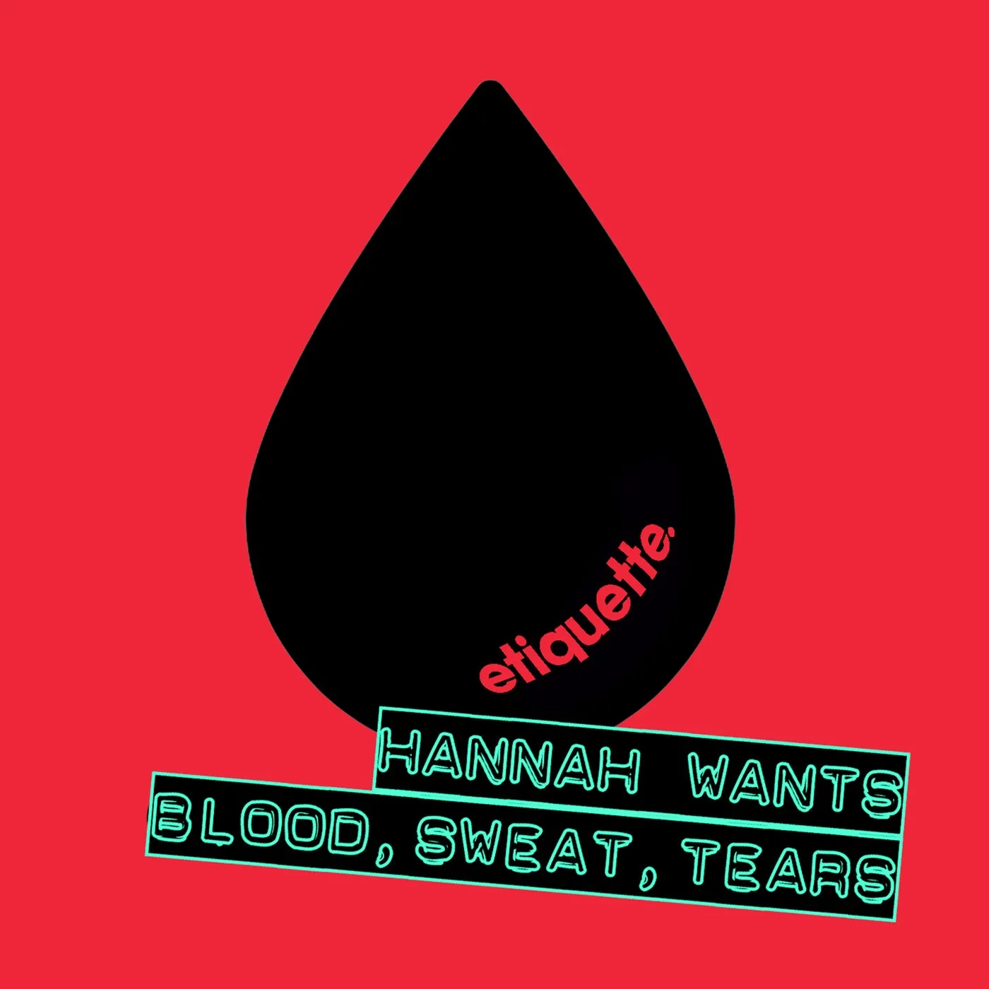 Hannah Wants – Blood, Sweat, Tears