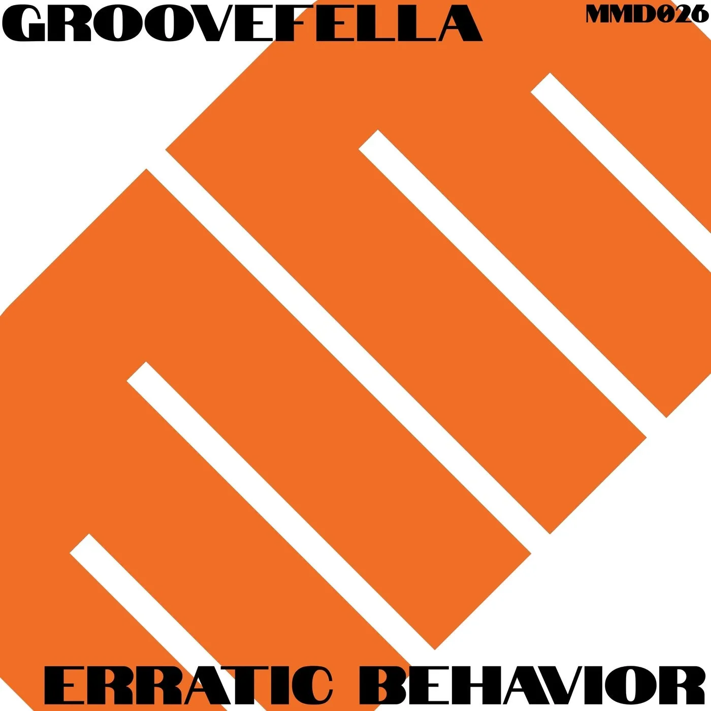 Groovefella – Erratic Behavior [MMD026]