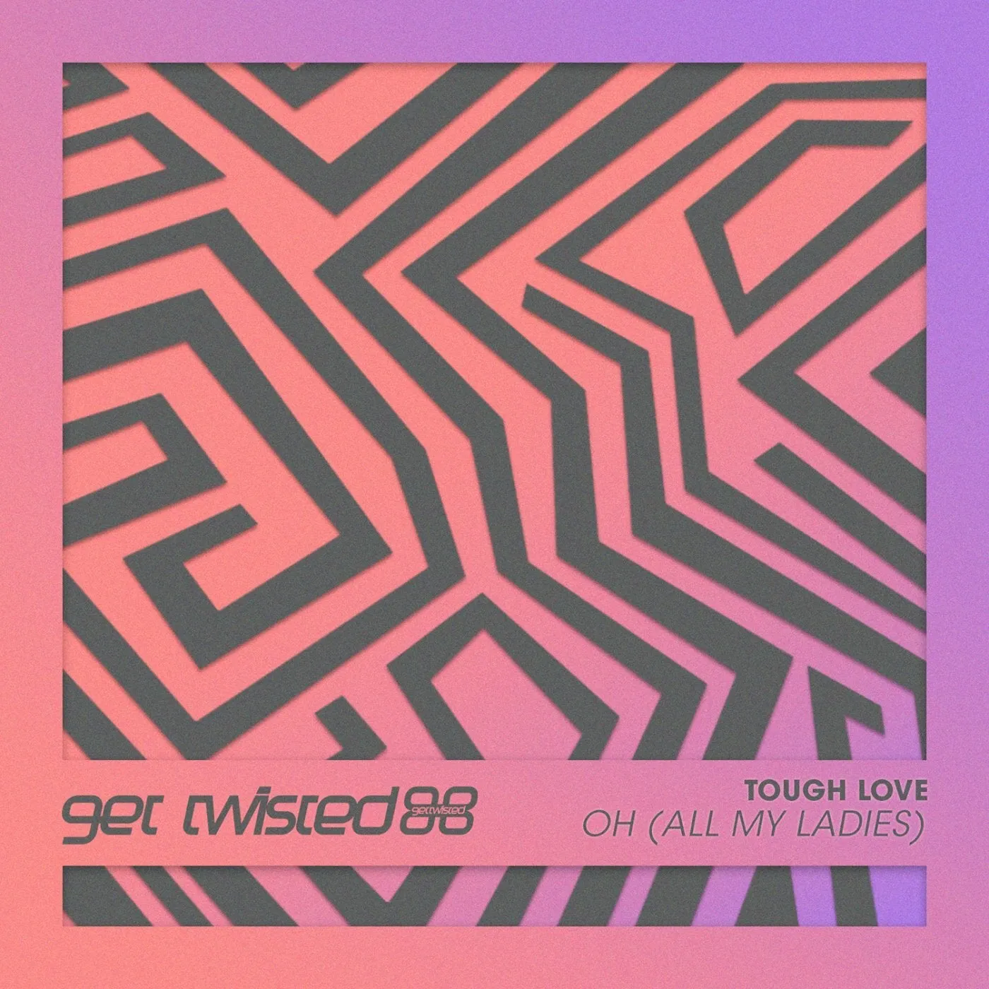 Tough Love – Oh (All My Ladies)