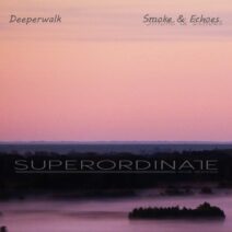 Deeperwalk - Smoke and Echoes [SUPDUB399]