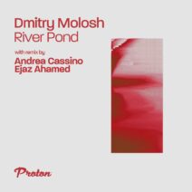 Dmitry Molosh - River Pond (Remixes) [PROTON0519]