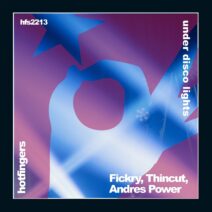 Fickry, Thincut, Andres Power - Under Disco Lights [HFS2213]