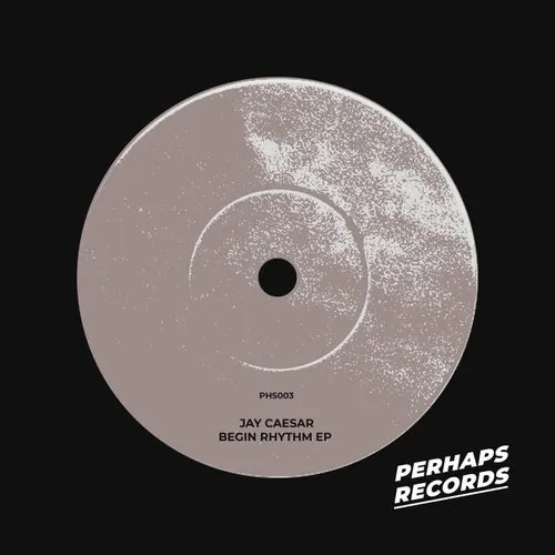 Jay Caesar – Begin Rhythm EP [PHS003]