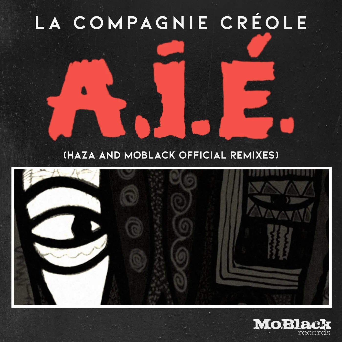La Compagnie Créole – A.I.É. (HaZa & MoBlack Official Remixes)