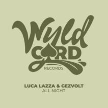 Luca Lazza, Gezvolt - All Night [WYLD131A]