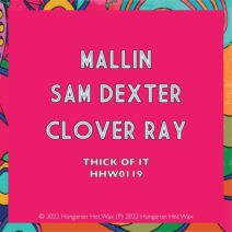 Mallin, Sam Dexter, Clover Ray - Thick Of It [HHW119]