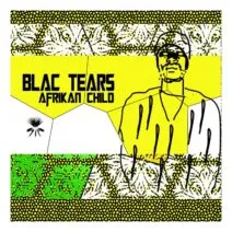Blac Tears – Afrikan Child [VENOMA00004]