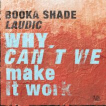 Booka Shade, Laudic - Why Can't We Make It Work [BFMB109]