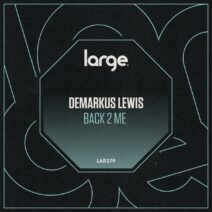Demarkus Lewis - Back 2 Me [LAR379]