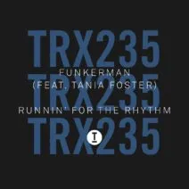 Funkerman, Tania Foster - Runnin’ For The Rhythm [TRX23501Z]