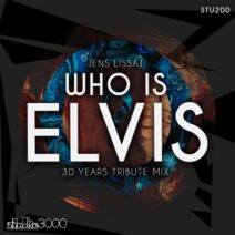 Jens Lissat - Who Is Elvis (30 Years Tribute Mix) [STU200]