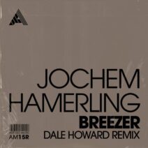 Jochem Hamerling - Breezer (Dale Howard Remix) - Extended Mix [AM15R]