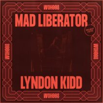 Lyndon Kidd - Mad Liberator [WOH008]