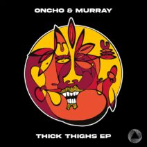 Oncho & Murray - Thick Thighs EP [TRPN003]