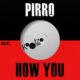 Pirro - How You [KM385]