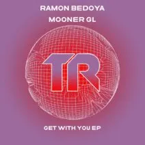 Ramon Bedoya, Mooner Gl - Get With You EP [TRSMT194]