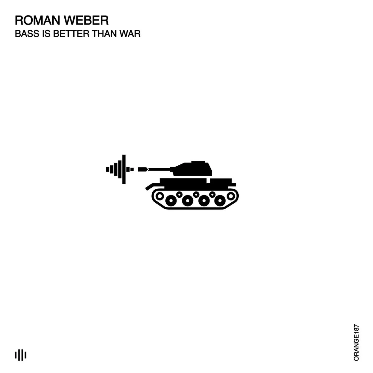 Roman Weber – Bass Is Better Than War [ORANGE187]
