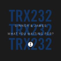Sinner & James — What You Waiting for? [TRX23201Z]
