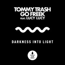 Tommy Trash, Go Freek, Lucy Lucy - Darkness Into Light (feat. Lucy Lucy) [Extended Mix] [CLUBSWE445]