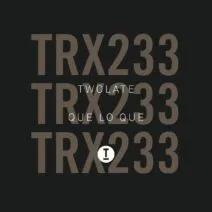Twolate - Que Lo Que [TRX23301Z]