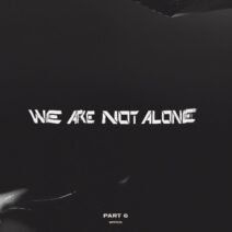 We Are Not Alone Pt.6 [BPX022PT6]