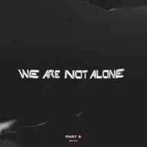 We Are Not Alone Pt.6 [BPX022PT6]