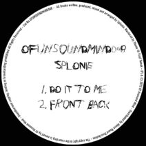 splonie - Do it To Me / Front Back [OFUNSOUNDMIND098]