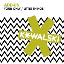 Add-us - Your Only / Little Things [KOWALSKI043]