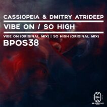 Cassiopeia, Dmitry Atrideep - Vibe On:So High [BPOS038]