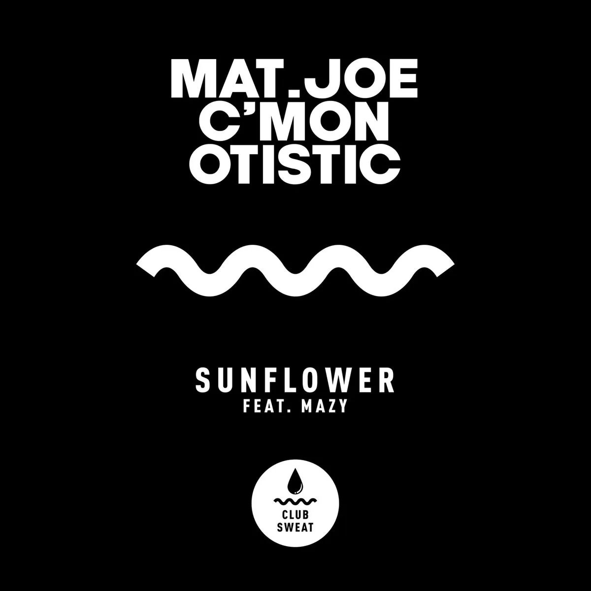 Mat.Joe, C'mon, Otistic (DE) - Sunflower (Mazy) [CLUBSWE451]