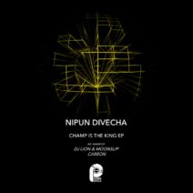 Nipun Divecha - Champ Is the King [PS238]