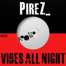 PireZ_ - Vibes All Night [KM392]