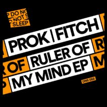Prok & Fitch - Ruler Of My Mind EP [DNS052]
