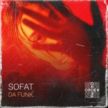 SOFAT - Da Funk [ORDR043]
