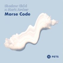 Shadow Child, Mark Archer, Ardalan - Morse Code EP [PETS158]