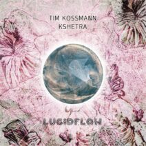 Tim Kossmann - Kshetra [LF264]