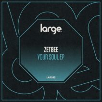 Zetbee - Your Soul EP [LAR382]