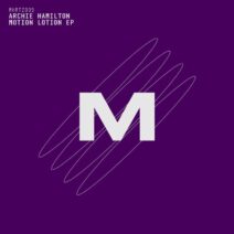 Archie Hamilton - Motion Lotion EP [MHRTZ009]