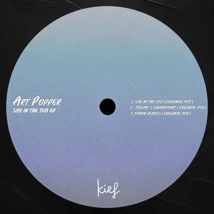 Art Popper - Sax In The Tub EP [KIF102]