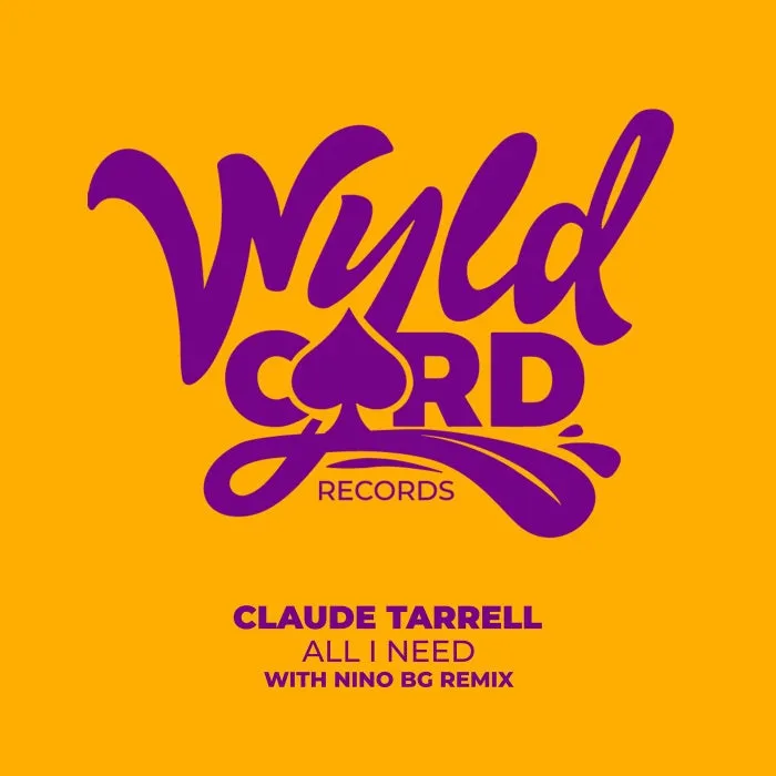 Claude Tarrell – All I Need [WYLD135C]