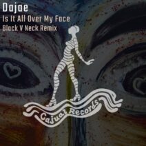 Dajae - Is It All Over My Face (Black V Neck Remix) [CAJ427]