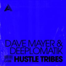 Dave Mayer, Deeplomatik - Hustle Tribes [AM20]