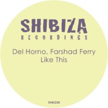 Del Horno, Farshad Ferry - Like This [SHBZ230]