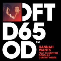 Hannah Wants - Cure My Desire - Extended Mix [DFTD650D3]